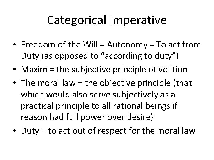 Categorical Imperative • Freedom of the Will = Autonomy = To act from Duty