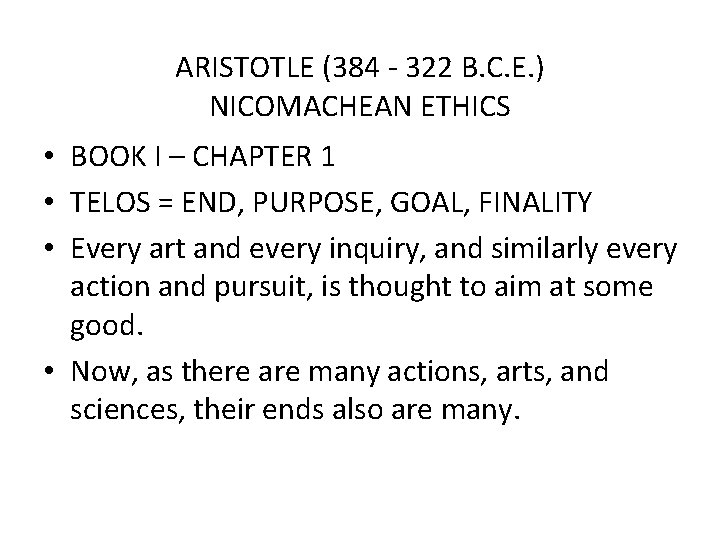 ARISTOTLE (384 - 322 B. C. E. ) NICOMACHEAN ETHICS • BOOK I –