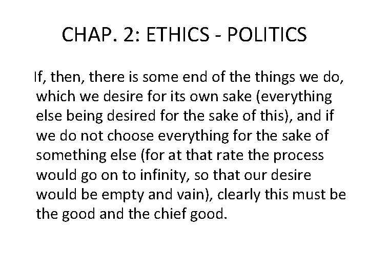 CHAP. 2: ETHICS - POLITICS If, then, there is some end of the things