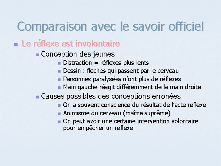 Comparaison avec le savoir officiel n Le réflexe est involontaire n Conception des jeunes