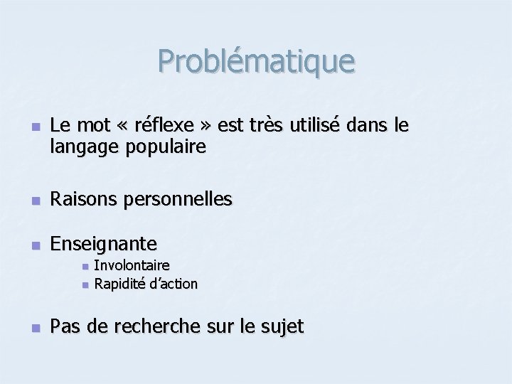 Problématique n Le mot « réflexe » est très utilisé dans le langage populaire