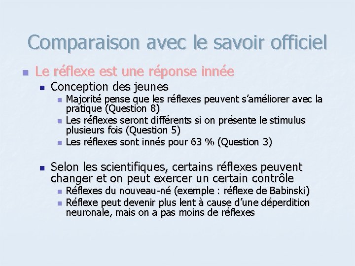 Comparaison avec le savoir officiel n Le réflexe est une réponse innée n Conception