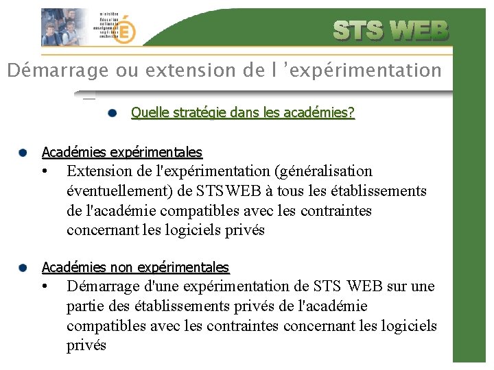 Démarrage ou extension de l ’expérimentation Quelle stratégie dans les académies? Académies expérimentales •