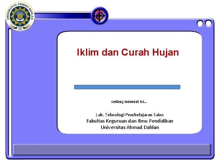 Iklim dan Curah Hujan sedang memuat isi…. Lab. Teknologi Pembelajaran Sains Fakultas Keguruan dan