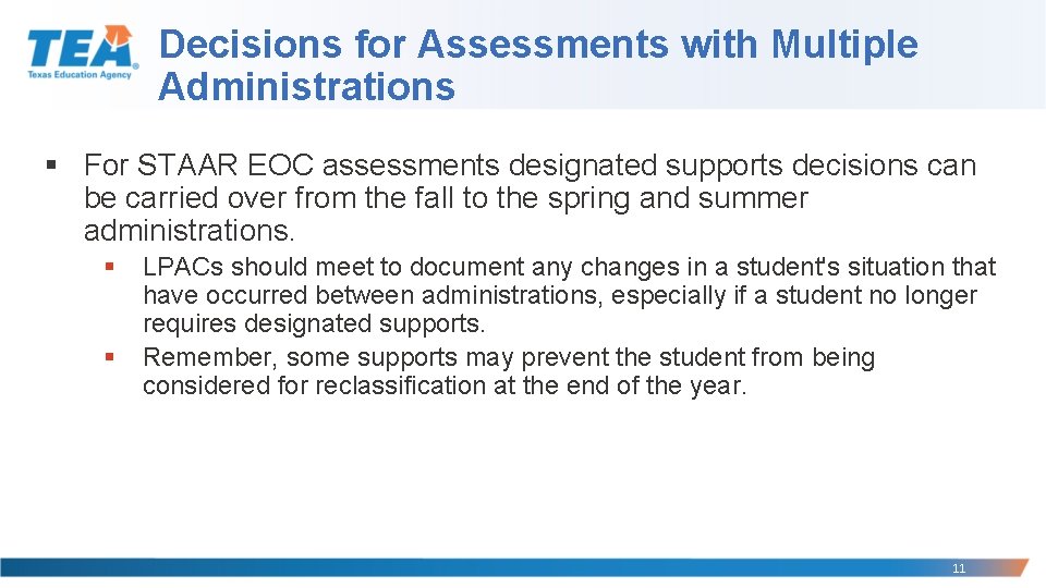 Decisions for Assessments with Multiple Administrations § For STAAR EOC assessments designated supports decisions