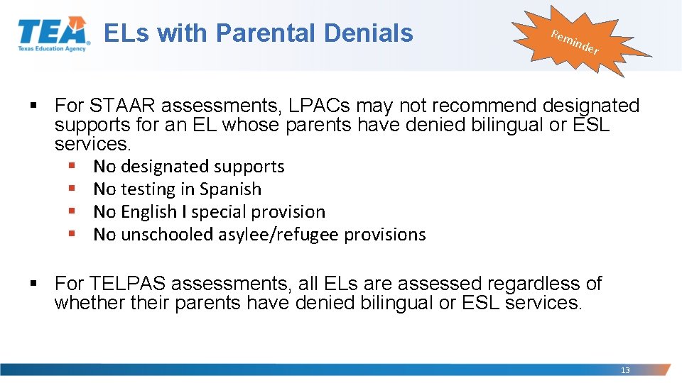 ELs with Parental Denials Rem inde r § For STAAR assessments, LPACs may not