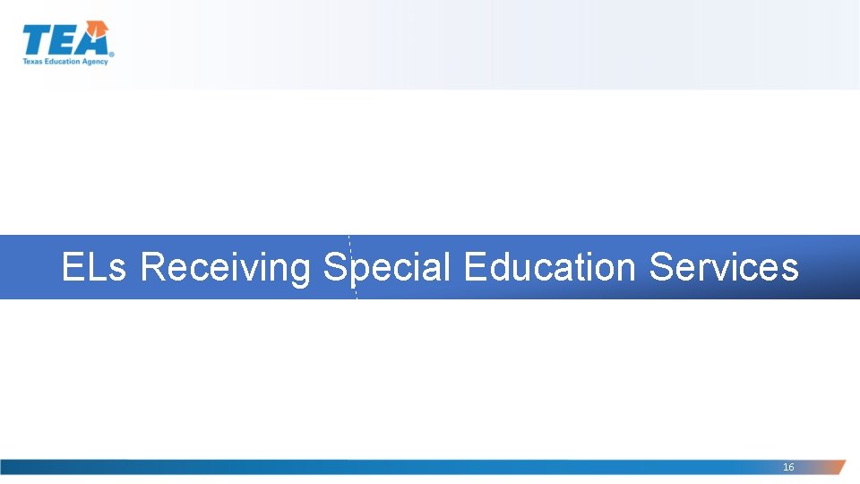 ELs Receiving Special Education Services 16 