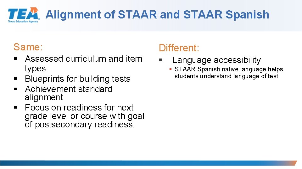 Alignment of STAAR and STAAR Spanish Same: Different: § Assessed curriculum and item types