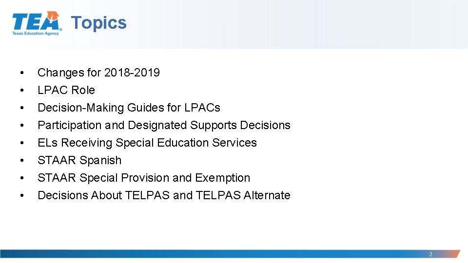 Topics • • Changes for 2018 -2019 LPAC Role Decision-Making Guides for LPACs Participation