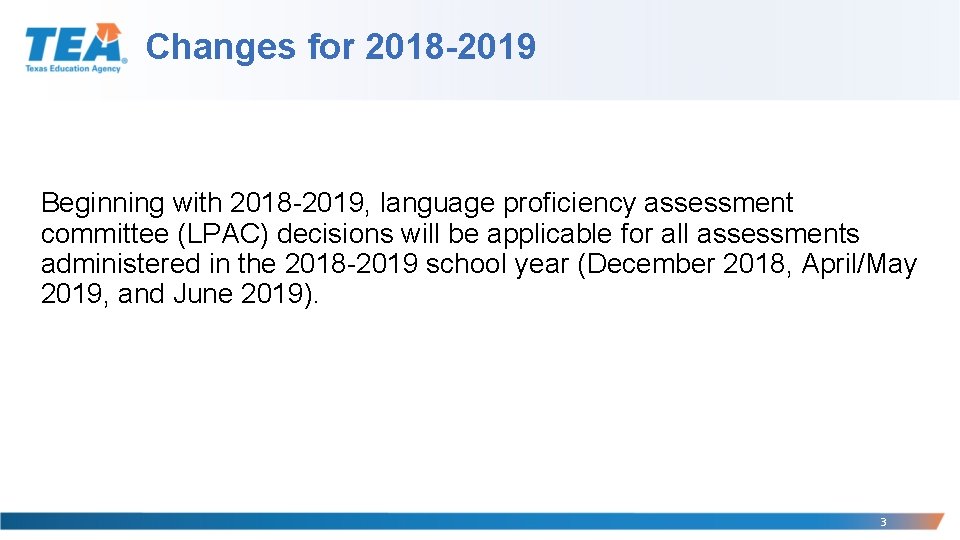 Changes for 2018 -2019 Beginning with 2018 -2019, language proficiency assessment committee (LPAC) decisions