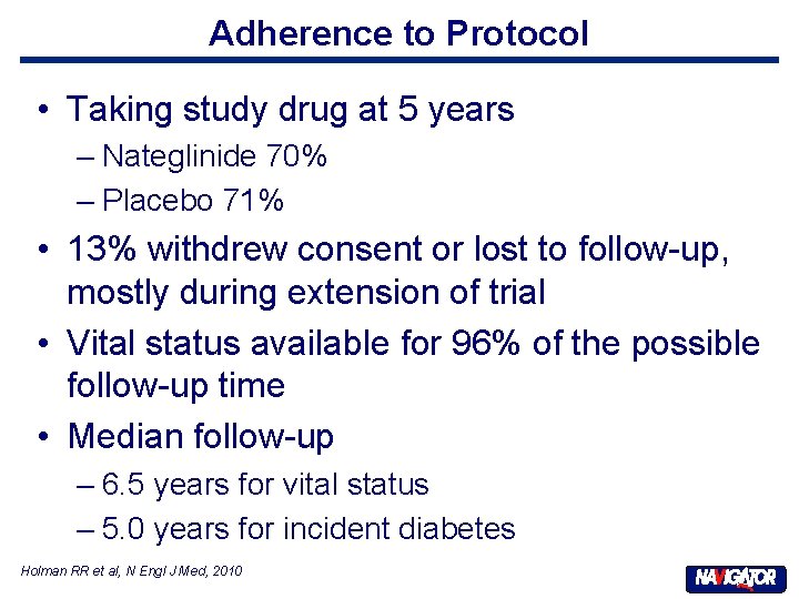 Adherence to Protocol • Taking study drug at 5 years – Nateglinide 70% –