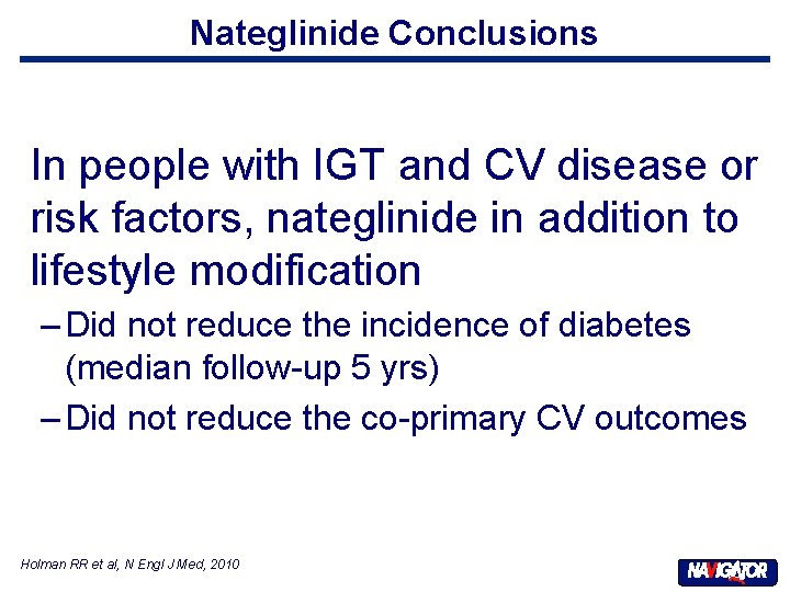 Nateglinide Conclusions In people with IGT and CV disease or risk factors, nateglinide in