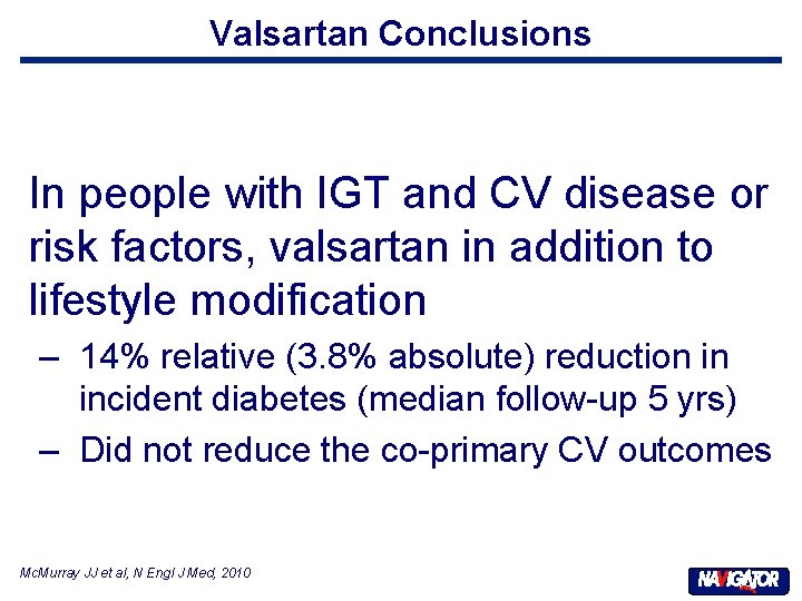 Valsartan Conclusions In people with IGT and CV disease or risk factors, valsartan in