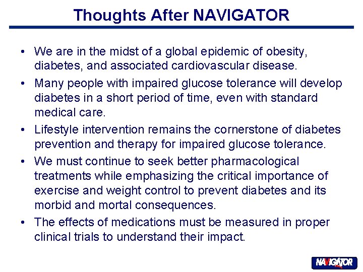 Thoughts After NAVIGATOR • We are in the midst of a global epidemic of