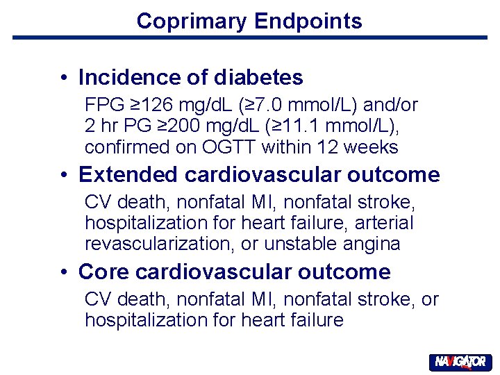 Coprimary Endpoints • Incidence of diabetes FPG ≥ 126 mg/d. L (≥ 7. 0