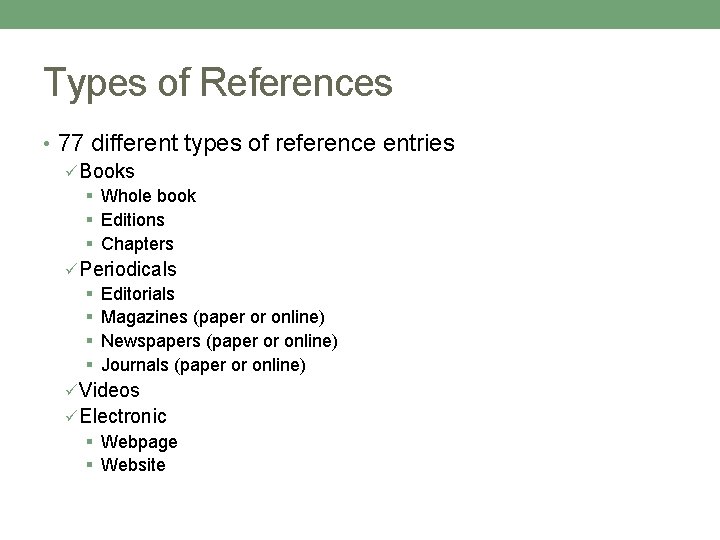 Types of References • 77 different types of reference entries ü Books § Whole