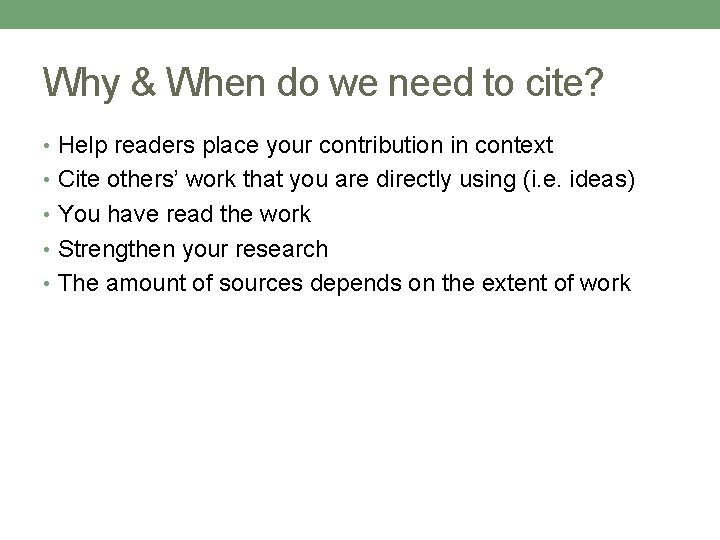 Why & When do we need to cite? • Help readers place your contribution
