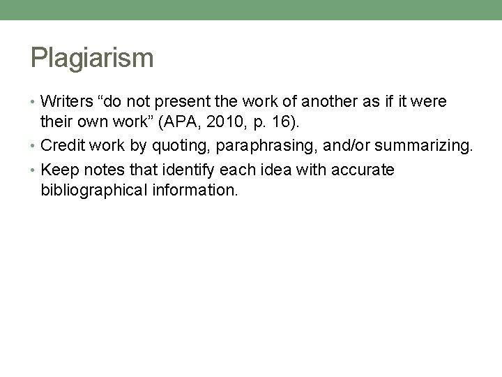 Plagiarism • Writers “do not present the work of another as if it were