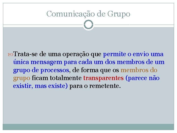 Comunicação de Grupo Trata-se de uma operação que permite o envio uma única mensagem