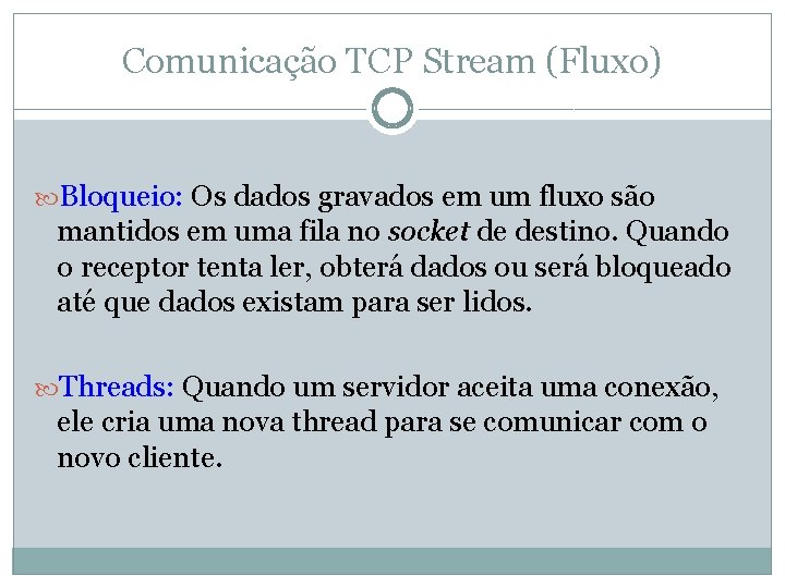 Comunicação TCP Stream (Fluxo) Bloqueio: Os dados gravados em um fluxo são mantidos em