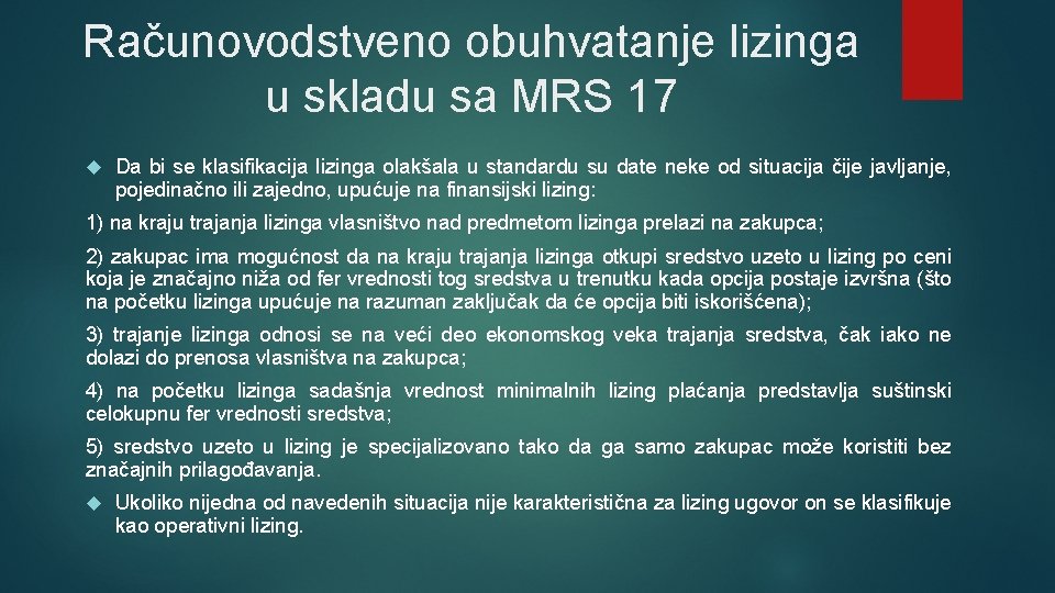 Računovodstveno obuhvatanje lizinga u skladu sa MRS 17 Da bi se klasifikacija lizinga olakšala