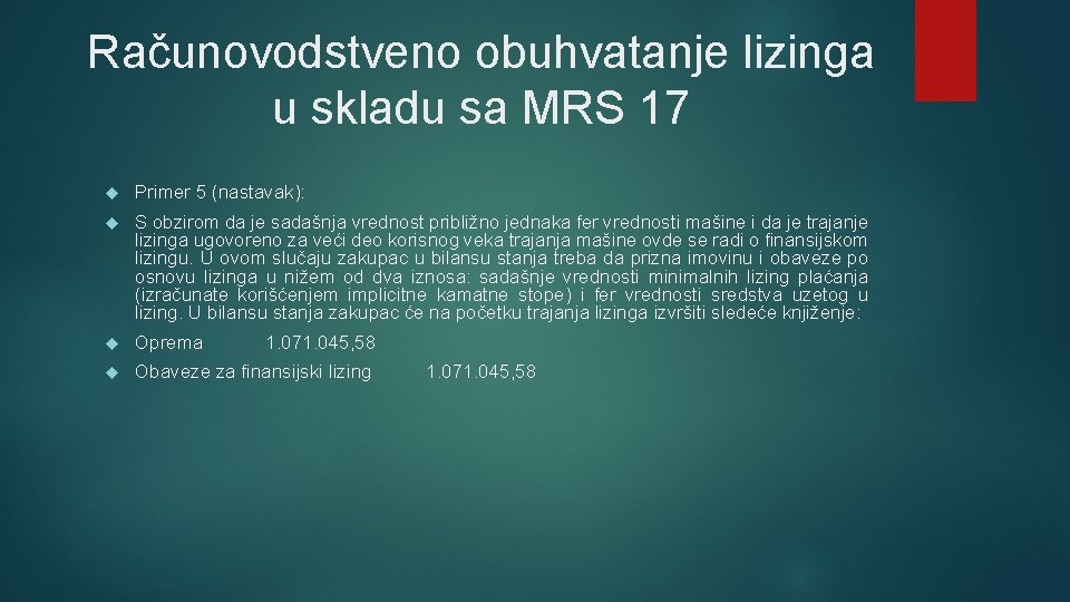 Računovodstveno obuhvatanje lizinga u skladu sa MRS 17 Primer 5 (nastavak): S obzirom da