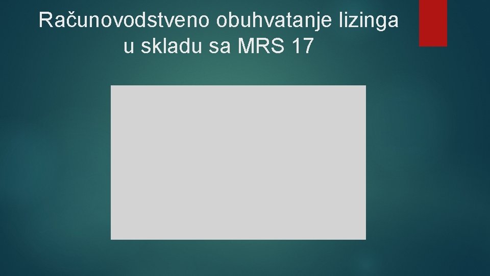 Računovodstveno obuhvatanje lizinga u skladu sa MRS 17 