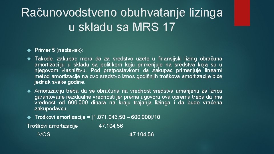 Računovodstveno obuhvatanje lizinga u skladu sa MRS 17 Primer 5 (nastavak): Takođe, zakupac mоrа