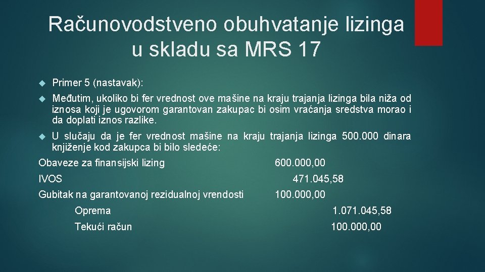 Računovodstveno obuhvatanje lizinga u skladu sa MRS 17 Primer 5 (nastavak): Međutim, ukoliko bi