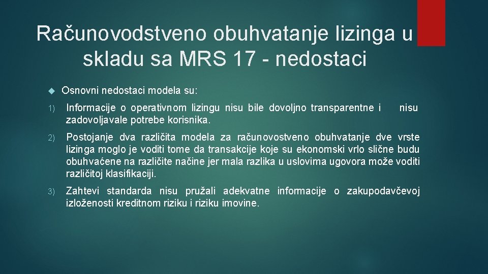 Računovodstveno obuhvatanje lizinga u skladu sa MRS 17 - nedostaci Osnovni nedostaci modela su: