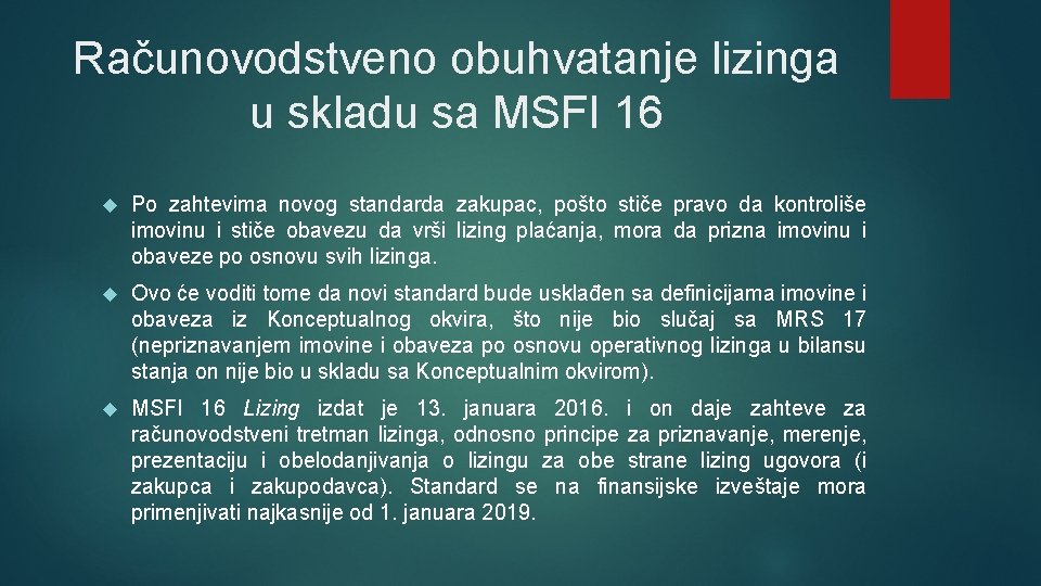 Računovodstveno obuhvatanje lizinga u skladu sa MSFI 16 Po zahtevima novog standarda zakupac, pošto