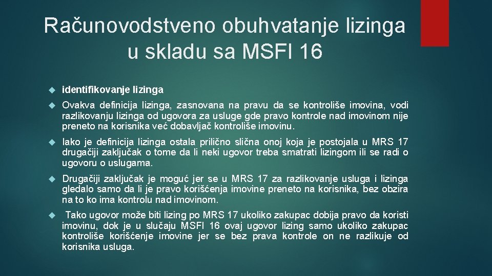 Računovodstveno obuhvatanje lizinga u skladu sa MSFI 16 identifikovanje lizinga Ovakva dеfiniciја lizinga, zаsnоvаnа