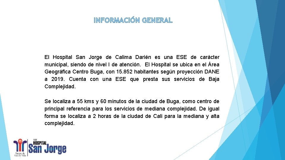 INFORMACIÓN GENERAL El Hospital San Jorge de Calima Darién es una ESE de carácter