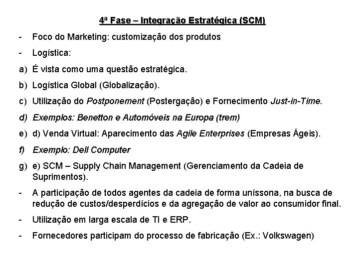 4ª Fase – Integração Estratégica (SCM) - Foco do Marketing: customização dos produtos -