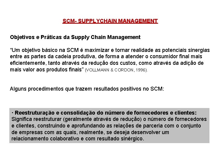 SCM- SUPPLYCHAIN MANAGEMENT Objetivos e Práticas da Supply Chain Management “Um objetivo básico na