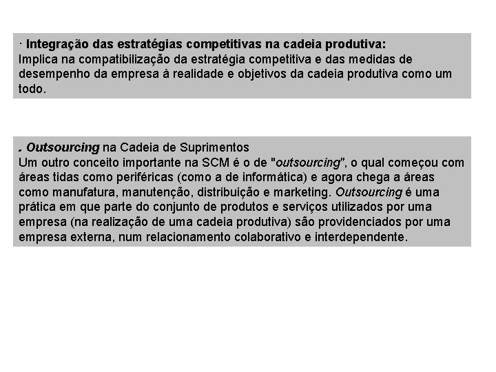 · Integração das estratégias competitivas na cadeia produtiva: Implica na compatibilização da estratégia competitiva