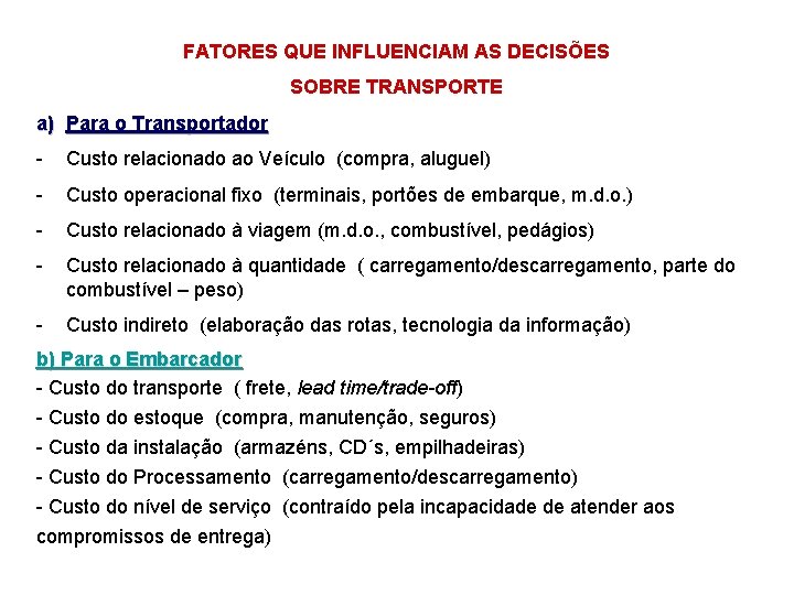 FATORES QUE INFLUENCIAM AS DECISÕES SOBRE TRANSPORTE a) Para o Transportador - Custo relacionado