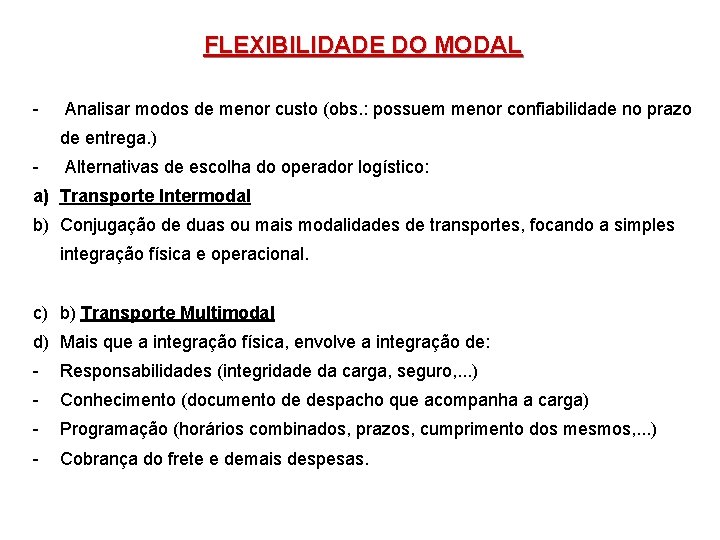 FLEXIBILIDADE DO MODAL - Analisar modos de menor custo (obs. : possuem menor confiabilidade