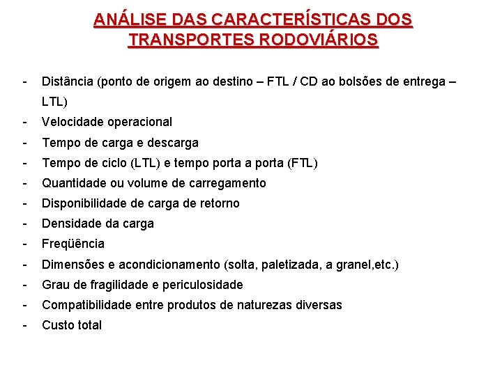 ANÁLISE DAS CARACTERÍSTICAS DOS TRANSPORTES RODOVIÁRIOS - Distância (ponto de origem ao destino –