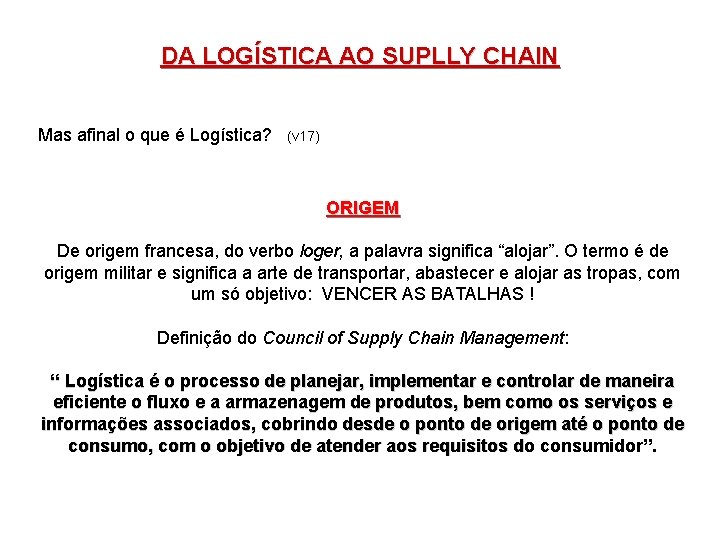 DA LOGÍSTICA AO SUPLLY CHAIN Mas afinal o que é Logística? (v 17) ORIGEM