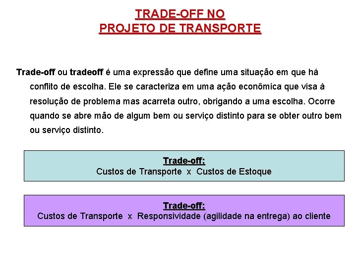 TRADE-OFF NO PROJETO DE TRANSPORTE Trade-off ou tradeoff é uma expressão que define uma