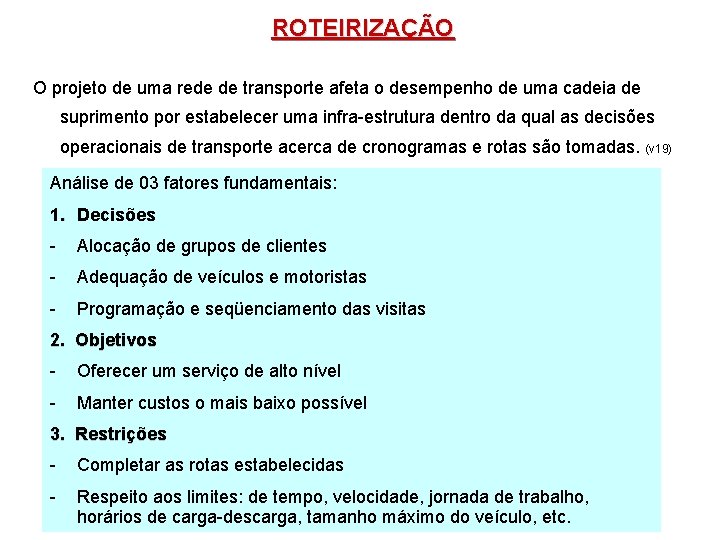 ROTEIRIZAÇÃO O projeto de uma rede de transporte afeta o desempenho de uma cadeia