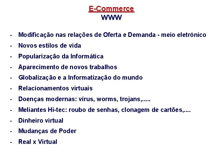 E-Commerce WWW - Modificação nas relações de Oferta e Demanda - meio eletrônico -