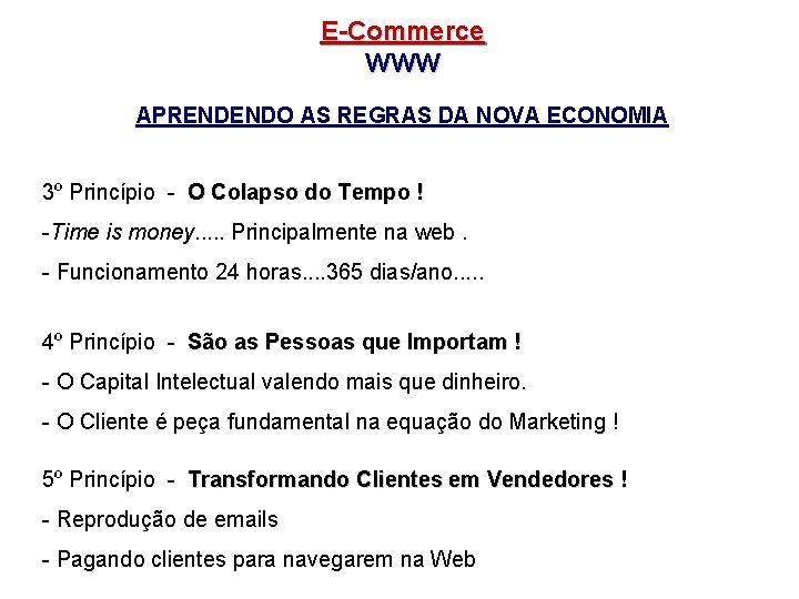 E-Commerce WWW APRENDENDO AS REGRAS DA NOVA ECONOMIA 3º Princípio - O Colapso do