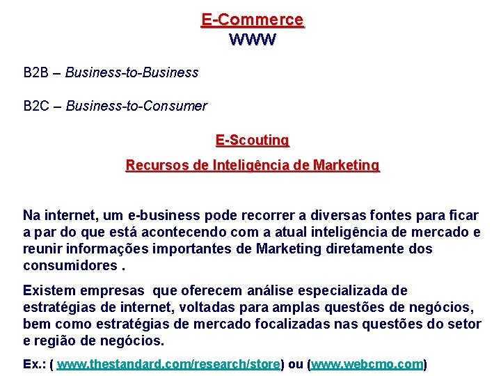 E-Commerce WWW B 2 B – Business-to-Business B 2 C – Business-to-Consumer E-Scouting Recursos