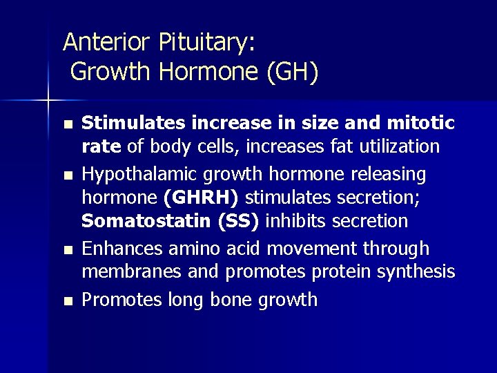 Anterior Pituitary: Growth Hormone (GH) n n Stimulates increase in size and mitotic rate