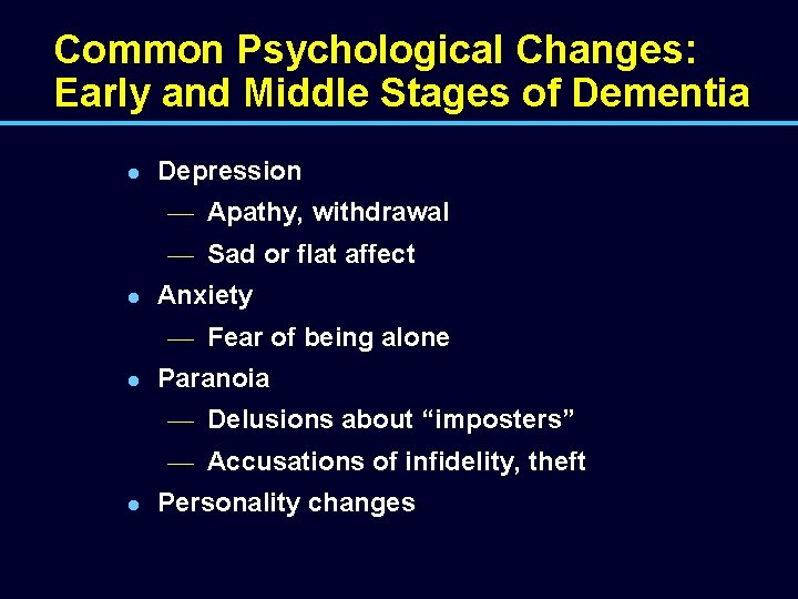 Common Psychological Changes: Early and Middle Stages of Dementia l Depression — Apathy, withdrawal