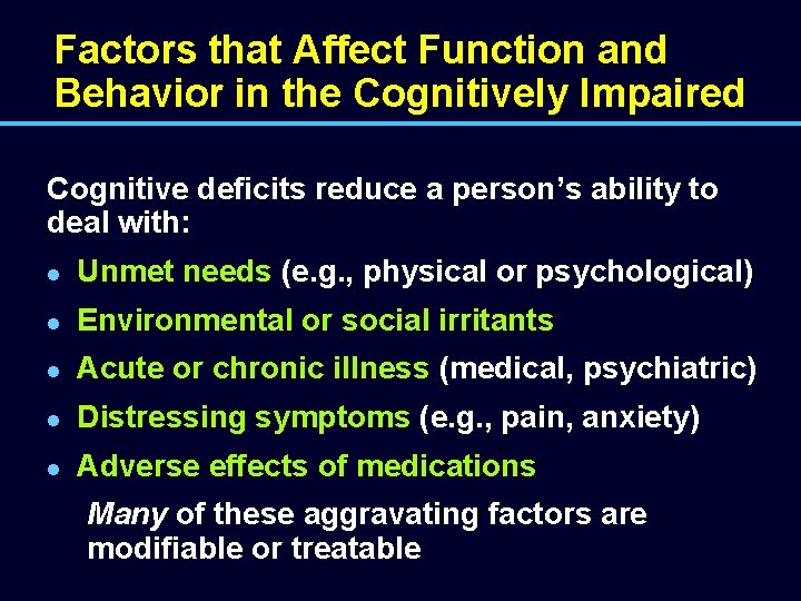 Factors that Affect Function and Behavior in the Cognitively Impaired Cognitive deficits reduce a