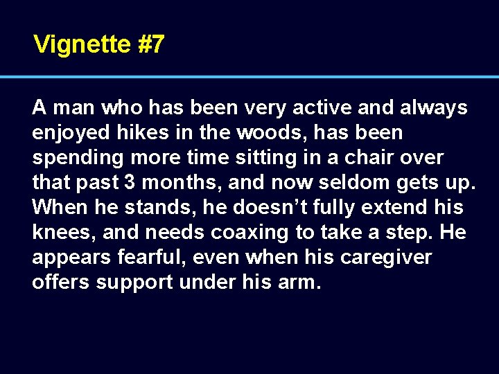 Vignette #7 A man who has been very active and always enjoyed hikes in