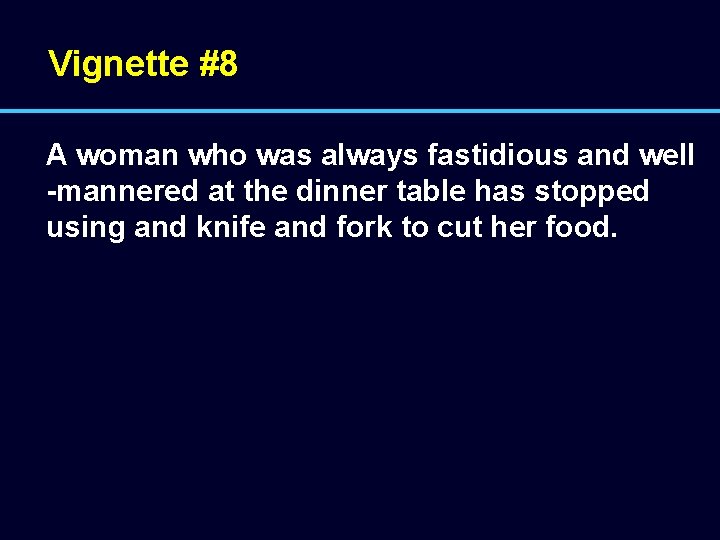 Vignette #8 A woman who was always fastidious and well -mannered at the dinner